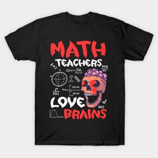 Math Teachers  Love Brains Halloween Teachers Teaching T-Shirt